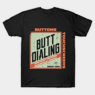 Butt Dialing since 1996 T-Shirt